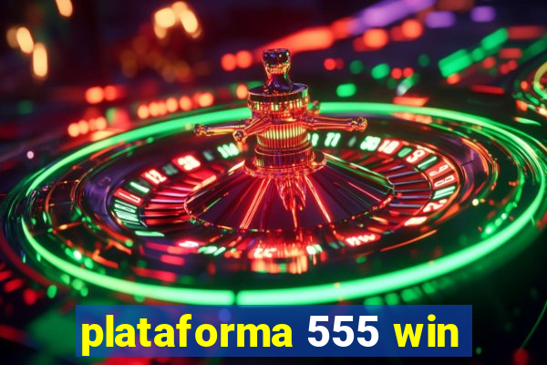 plataforma 555 win